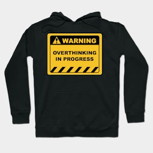 Warning Sign "Warning Overthinking In Progress" Sayings Sarcasm Humor Quotes Hoodie